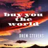 Drew Stevens - Buy You the World - Single